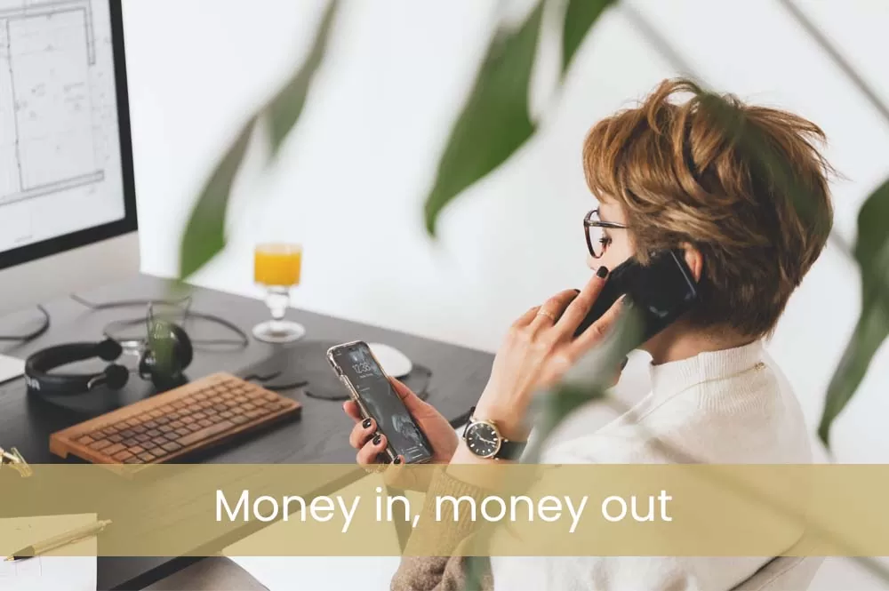 Money in, money out