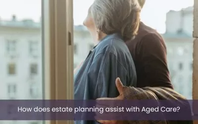 How does estate planning assist with Aged Care?