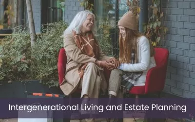 Intergenerational Living and Estate Planning